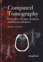 Computed Tomography Principles, Design, Artifacts, And Recent Advances (2nd Edition)