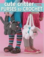 Cute Critter Purses To Crochet