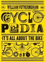 Cyclopedia: It’S All About The Bike