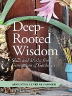 Deep-Rooted Wisdom: Stories And Skills From Generations Of Gardeners