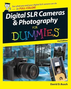 Digital Slr Cameras & Photography For Dummies, 2Nd Edition