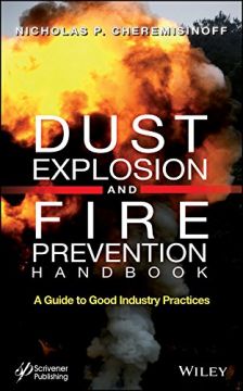 Dust Explosion And Fire Prevention Handbook: A Guide To Good Industry Practices