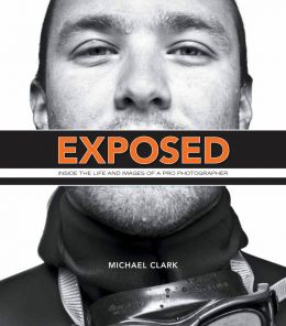 Exposed: Inside The Life And Images Of A Pro Photographer
