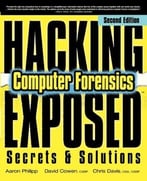 Hacking Exposed Computer Forensics, Second Edition: Computer Forensics Secrets & Solutions