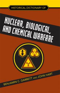 Historical Dictionary Of Nuclear, Biological And Chemical Warfare