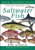 Ken Schultz’S Field Guide To Saltwater Fish