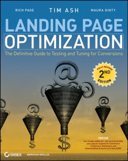 Landing Page Optimization: The Definitive Guide To Testing And Tuning For Conversions, 2Nd Edition