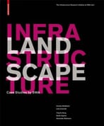 Landscape Infrastructure: Case Studies By Swa