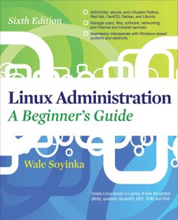 Linux Administration: A Beginner’S Guide (6Th Edition)