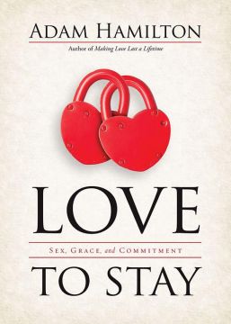 Love To Stay: Sex, Grace, And Commitment