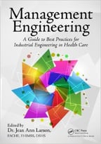 Management Engineering: A Guide To Best Practices For Industrial Engineering In Health Care