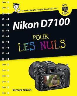 Nikon D7100 Mode D’Emploi Pour Les Nuls