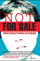 Not For Sale: Feminists Resisting Prostitution And Pornography