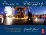 Panoramic Photography: From Composition And Exposure To Final Exhibition