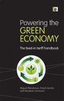 Powering The Green Economy: The Feed-In Tariff Handbook
