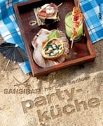 Sansibar – Partyküche: Die Originalrezepte Der Sylter Kultbar