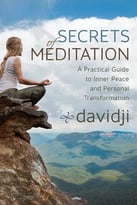 Secrets Of Meditation: A Practical Guide To Inner Peace And Personal Transformation