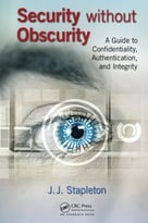 Security Without Obscurity: A Guide To Confidentiality, Authentication, And Integrity