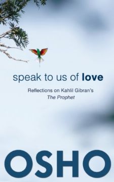 Speak To Us Of Love: Reflections On Kahlil Gibran’S The Prophet