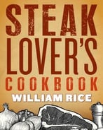 Steak Lover’S Cookbook