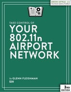 Take Control Of Your 802.11n Airport Network, 3rd Edition