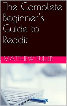 The Complete Beginner’S Guide To Reddit