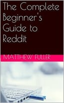 The Complete Beginner’S Guide To Reddit