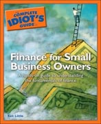 The Complete Idiot’S Guide To Finance For Small Business