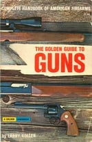 The Golden Guide To Guns