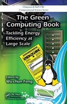 The Green Computing Book: Tackling Energy Efficiency At Large Scale