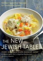 The New Jewish Table: Modern Seasonal Recipes For Traditional Dishes