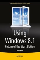 Using Windows 8.1: Return Of The Start Button