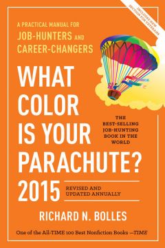 What Color Is Your Parachute? 2015: A Practical Manual For Job-Hunters And Career-Changers