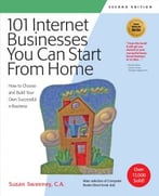 101 Internet Businesses You Can Start From Home: How To Choose And Build Your Own Successful E-Business, 2nd Edition