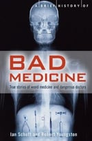 A Brief History Of Bad Medicine
