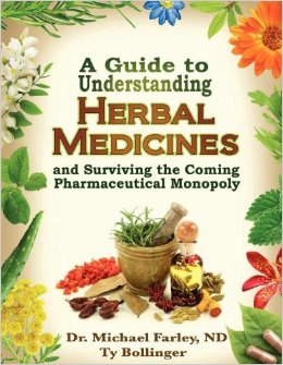 A Guide To Understanding Herbal Medicines And Surviving The Coming Pharmaceutical Monopoly
