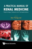 A Practical Manual Of Renal Medicine: Nephrology, Dialysis And Transplantation