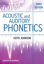Acoustic And Auditory Phonetics, 3rd Edition