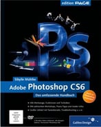 Adobe Photoshop Cs6: Das Umfassende Handbuch – Auch Zu Photoshop Cs6 Extended