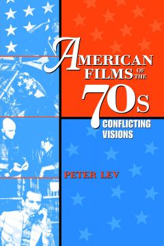American Films Of The 70S: Conflicting Visions
