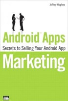 Android Apps Marketing: Secrets To Selling Your Android App