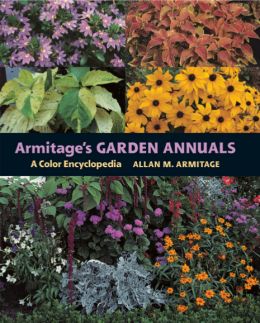 Armitage’S Garden Annuals: A Color Encyclopedia