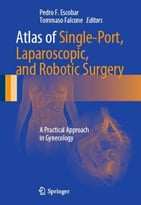 Atlas Of Single-Port, Laparoscopic, And Robotic Surgery: A Practical Approach In Gynecology