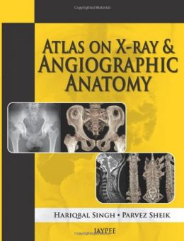 Atlas On X-Ray And Angiographic Anatomy