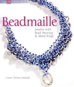 Beadmaille: Jewelry With Bead Weaving & Metal Rings