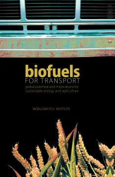 Biofuels For Transport: Global Potential And Implications For Sustainable Energy And Agriculture
