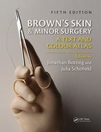 Brown’S Skin And Minor Surgery: A Text & Colour Atlas, Fifth Edition