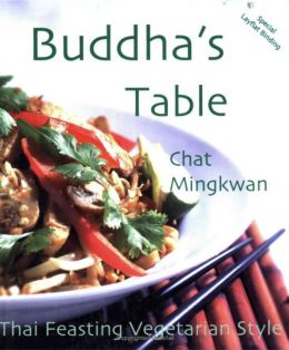 Buddha’S Table: Thai Feasting Vegetarian Style