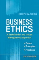 Business Ethics: A Stakeholder And Issues Management Approach, 6th Edition