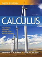 Calculus For Business Economics & The Social & Life Sciences, 10th Edition